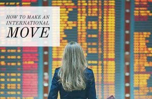 The steps to prepare for your international move