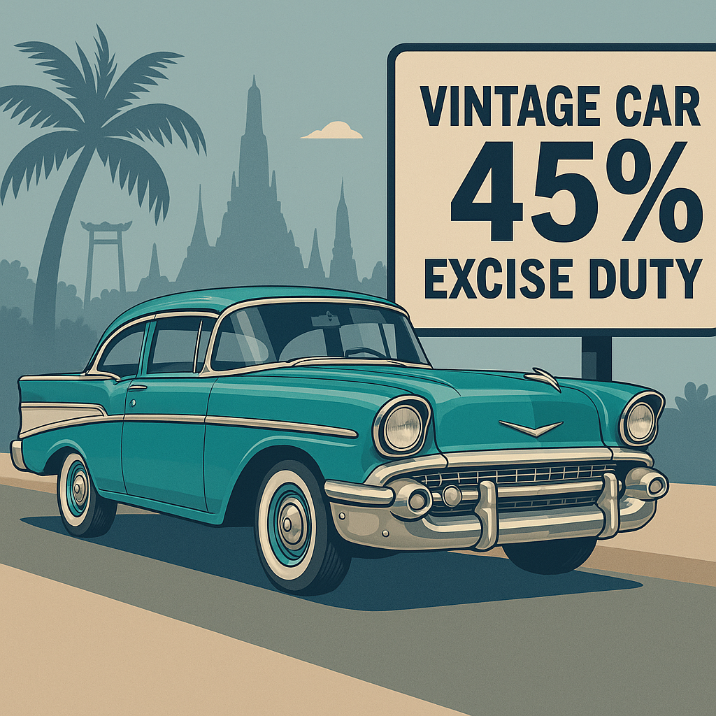 Vintage Car Import to Thailand: New 45% Excise Duty Explained