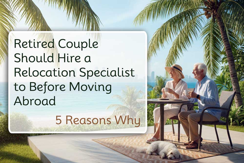 Why Retired Couple should hire a relocation specialist before moving abroad 1
